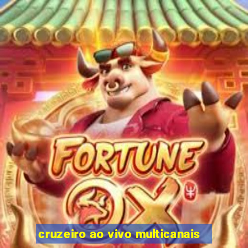 cruzeiro ao vivo multicanais